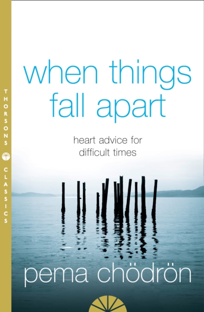 Cover for: When Things Fall Apart : Heart Advice for Difficult Times