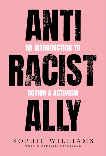 Cover for: Anti-Racist Ally : An Introduction to Action and Activism