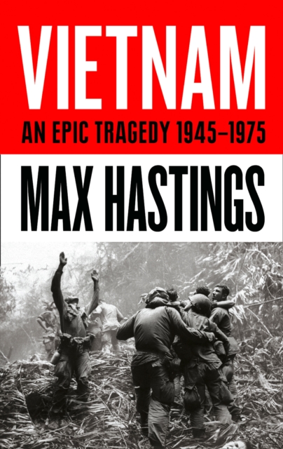 Image for Vietnam : An Epic History of a Divisive War 1945-1975