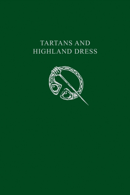 Cover for: Tartans and Highland Dress : A Guide to Scottish Traditional Dress