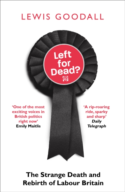 Image for Left for Dead? : The Strange Death and Rebirth of Labour Britain