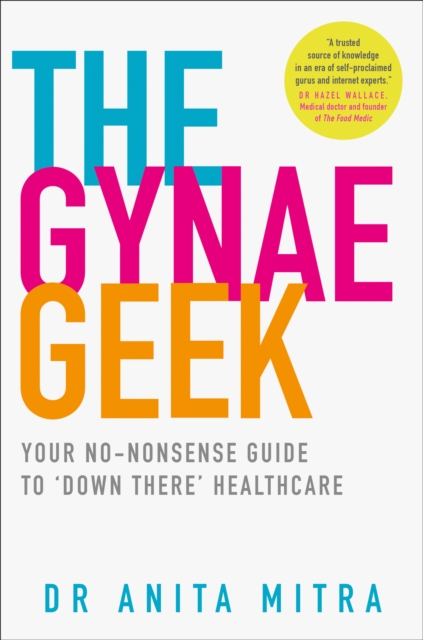 Image for The Gynae Geek : Your No-Nonsense Guide to 'Down There' Healthcare