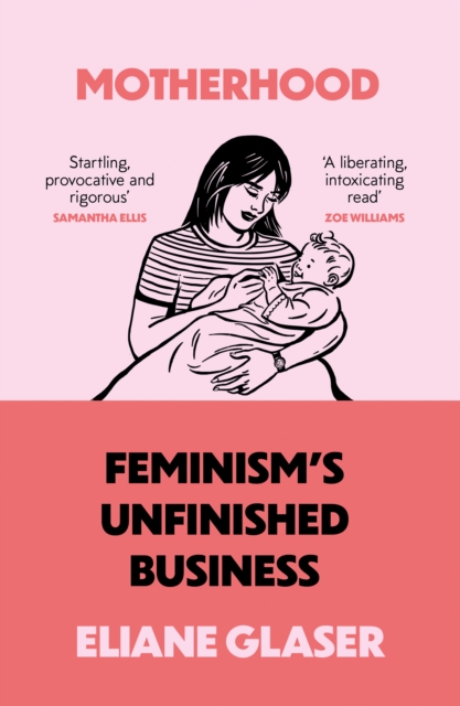 Image for Motherhood : Feminism'S Unfinished Business