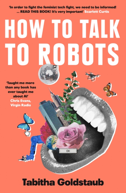 Cover for: How To Talk To Robots : A Girls' Guide to a Future Dominated by Ai