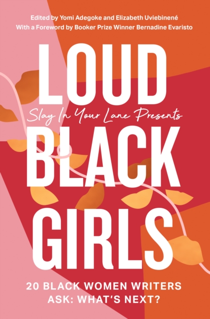 Cover for: Loud Black Girls : 20 Black Women Writers Ask: What's Next?