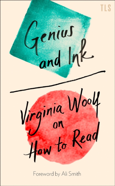 Cover for: Genius and Ink : Virginia Woolf on How to Read