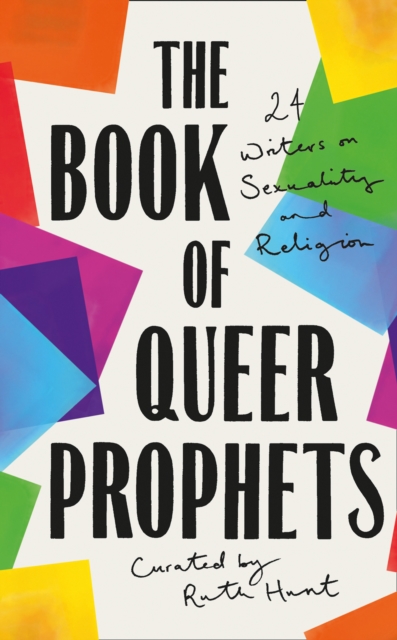Cover for: The Book of Queer Prophets : 24 Writers on Sexuality and Religion