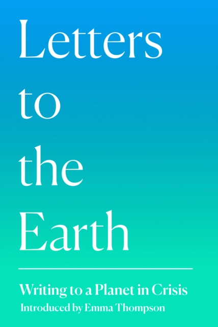 Image for Letters to the Earth : Writing to a Planet in Crisis