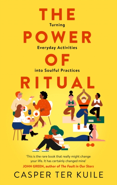 Image for The Power of Ritual : Turning Everyday Activities into Soulful Practices