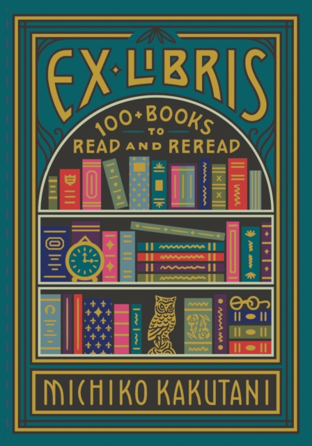 Image for Ex Libris : 100+ Books to Read and Reread