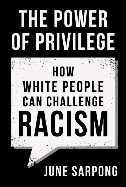 Cover for: The Power of Privilege : How White People Can Challenge Racism