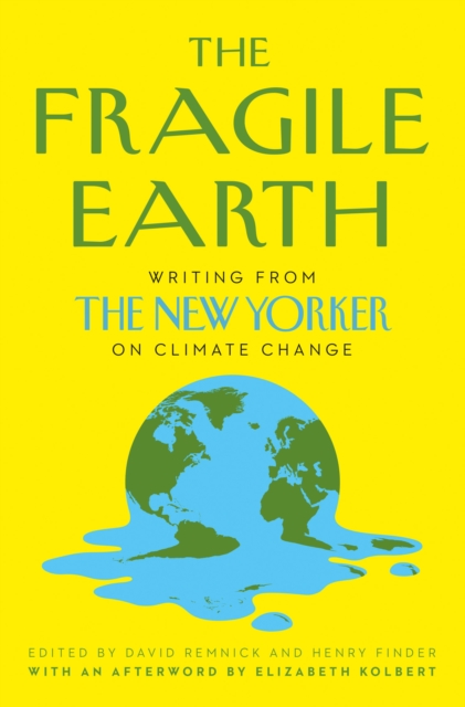 Cover for: The Fragile Earth : Writing from the New Yorker on Climate Change