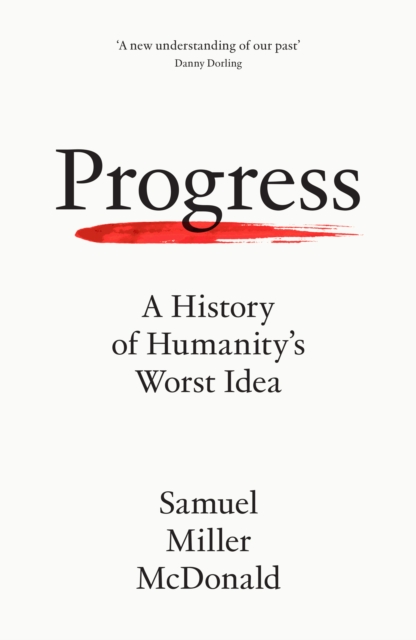 Image for Progress : A History of Humanity’s Worst Idea