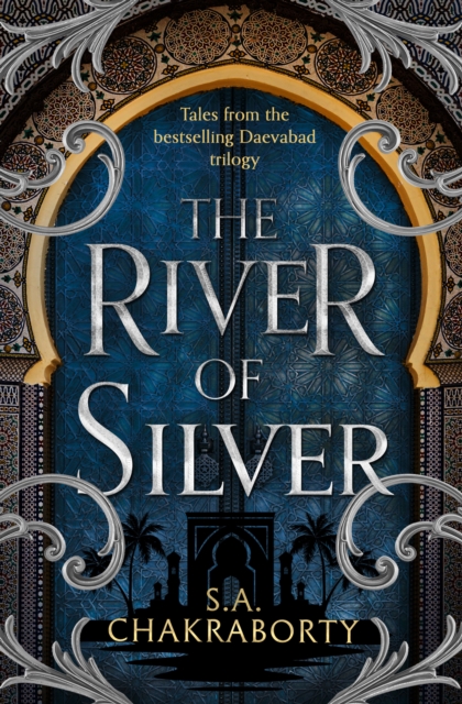 Cover for: The River of Silver : Tales from the Daevabad Trilogy : Book 4