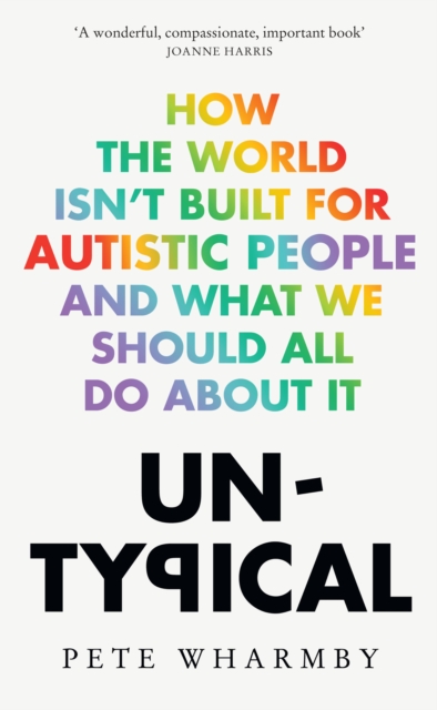 Cover for: Untypical : How the World Isn't Built for Autistic People and What We Should All Do About it