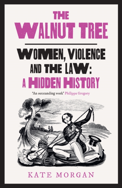 Image for The Walnut Tree : Women, Violence and the Law – a Hidden History