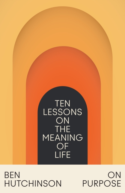 Image for On Purpose : Ten Lessons on the Meaning of Life