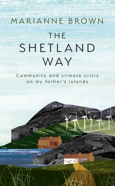 Image for The Shetland Way : Community and Climate Crisis on My Father's Islands