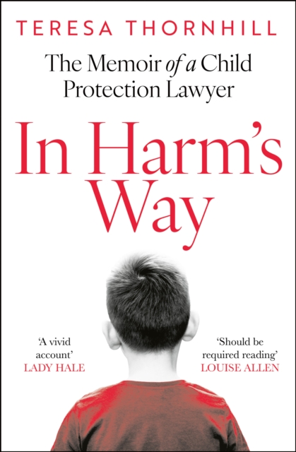 Image for In Harm’s Way : The Memoir of a Child Protection Lawyer from the Most Secretive Court in England and Wales – the Family Court