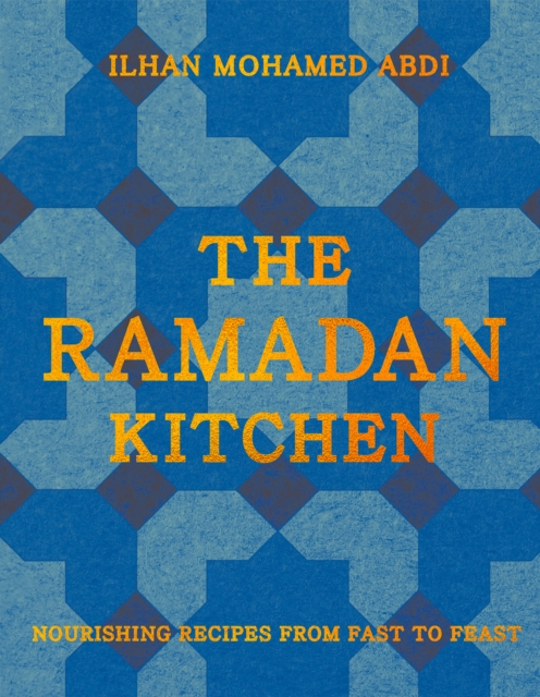 Image for The Ramadan Kitchen : Nourishing Recipes from Fast to Feast