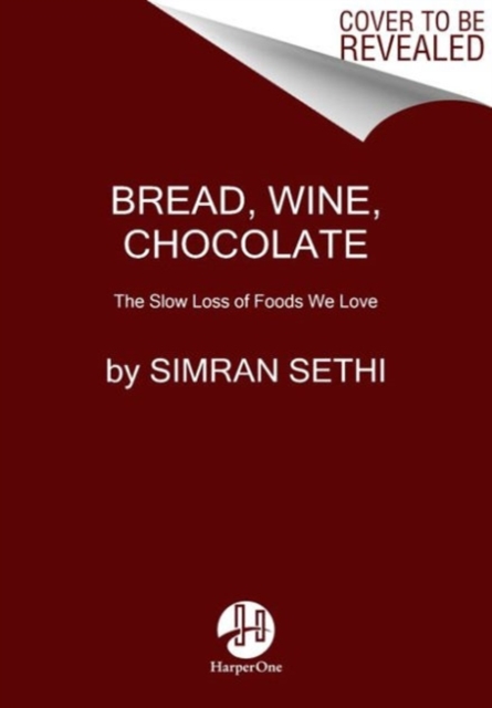 Image for Bread, Wine, Chocolate : The Slow Loss of Foods We Love