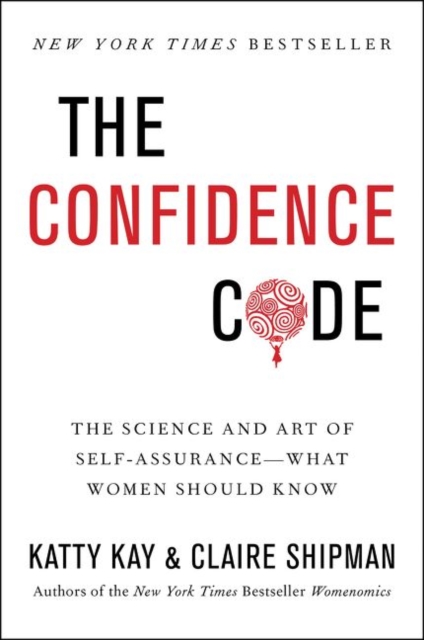 Image for The Confidence Code : The Science and Art of Self-Assurance---What Women Should Know