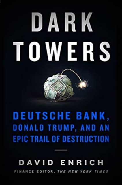 Image for Dark Towers : Deutsche Bank, Donald Trump, and an Epic Trail of Destruction