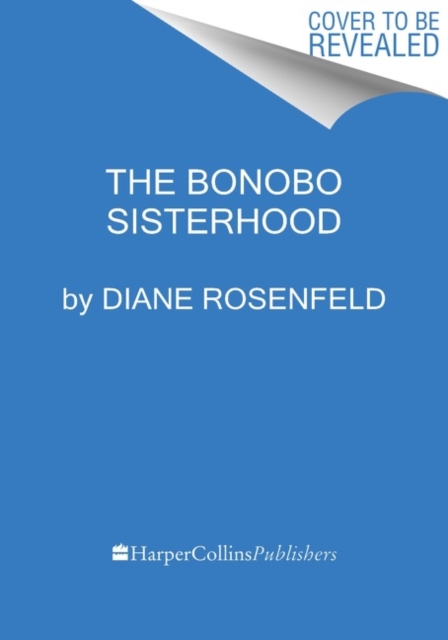 Image for The Bonobo Sisterhood : Revolution Through Female Alliance