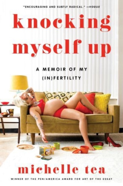 Cover for: Knocking Myself Up : A Memoir of My (In)Fertility