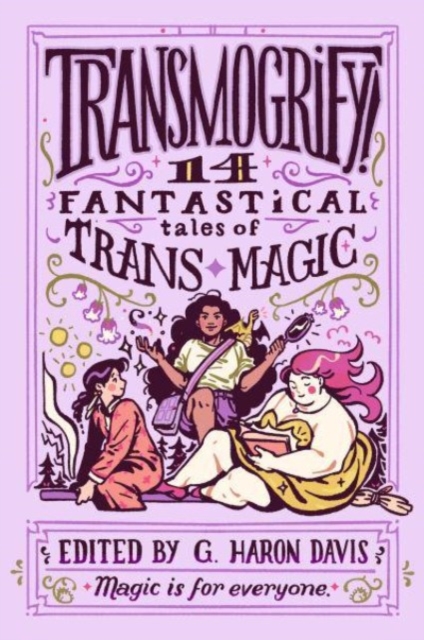 Image for Transmogrify!: 14 Fantastical Tales of Trans Magic