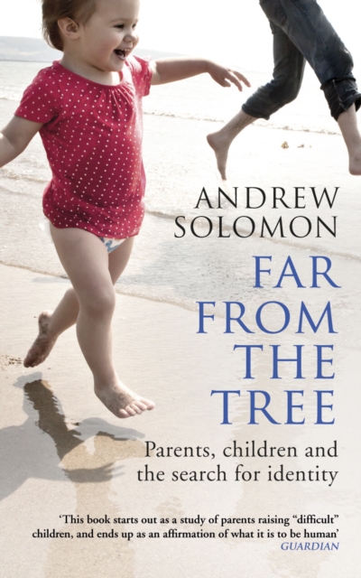 Image for Far From The Tree : Parents, Children and the Search for Identity