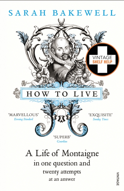 Image for How to Live : A Life of Montaigne in one question and twenty attempts at an answer