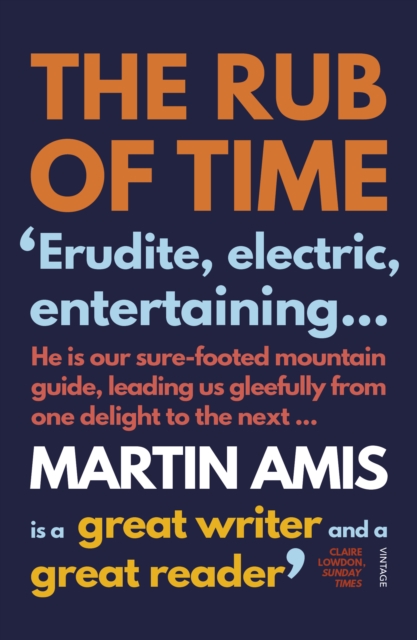 Image for The Rub of Time : Bellow, Nabokov, Hitchens, Travolta, Trump. Essays and Reportage, 1994-2016