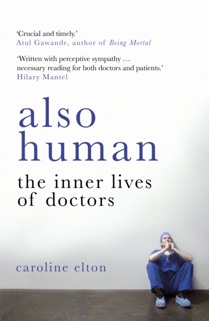 Cover for: Also Human : The Inner Lives of Doctors