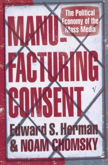 Cover for: Manufacturing Consent : The Political Economy of the Mass Media