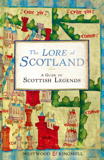 Image for The Lore of Scotland : A guide to Scottish legends