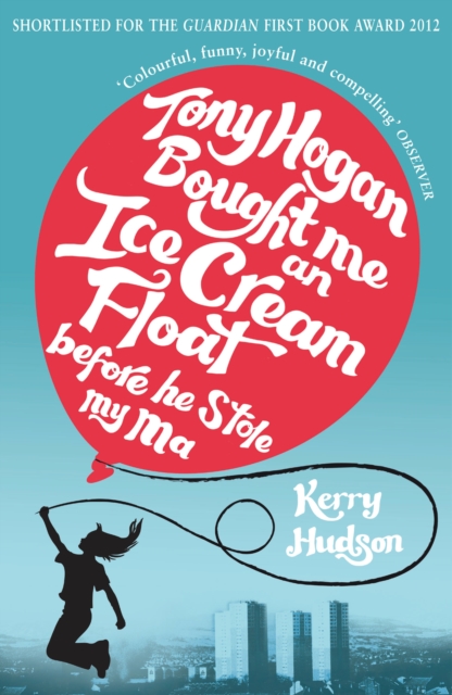 Cover for: Tony Hogan Bought Me an Ice-cream Float Before He Stole My Ma