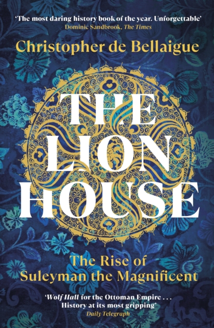 Image for The Lion House : The Rise of Suleyman the Magnificent