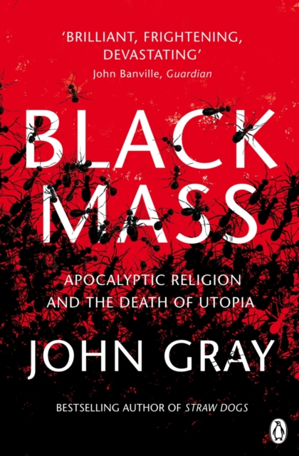 Cover for: Black Mass : Apocalyptic Religion and the Death of Utopia