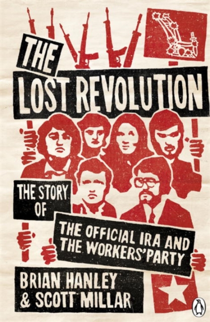 Cover for: The Lost Revolution : The Story of the Official IRA and the Workers' Party