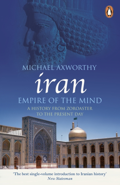 Image for Iran: Empire of the Mind : A History from Zoroaster to the Present Day