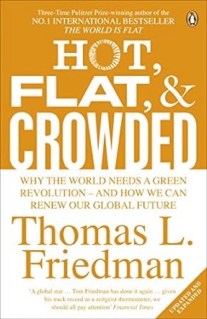 Image for Hot, Flat, and Crowded : Why The World Needs A Green Revolution - and How We Can Renew Our Global Future