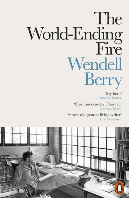 Cover for: The World-Ending Fire : The Essential Wendell Berry
