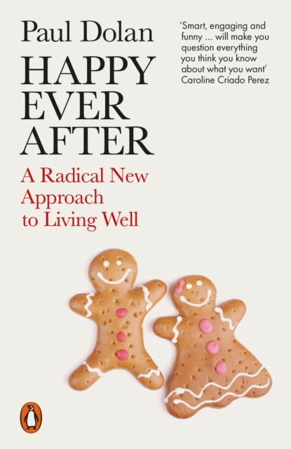 Image for Happy Ever After : A Radical New Approach to Living Well