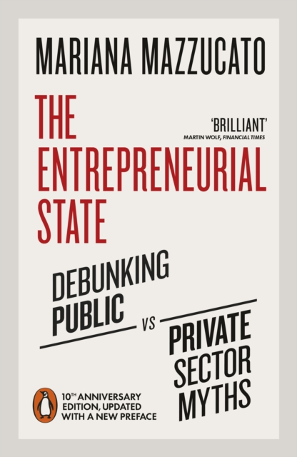 Image for The Entrepreneurial State : Debunking Public vs. Private Sector Myths