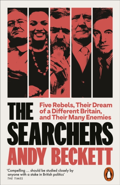 Image for The Searchers : Five Rebels, Their Dream of a Different Britain, and Their Many Enemies