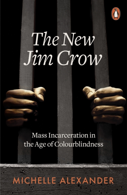 Cover for: The New Jim Crow : Mass Incarceration in the Age of Colourblindness