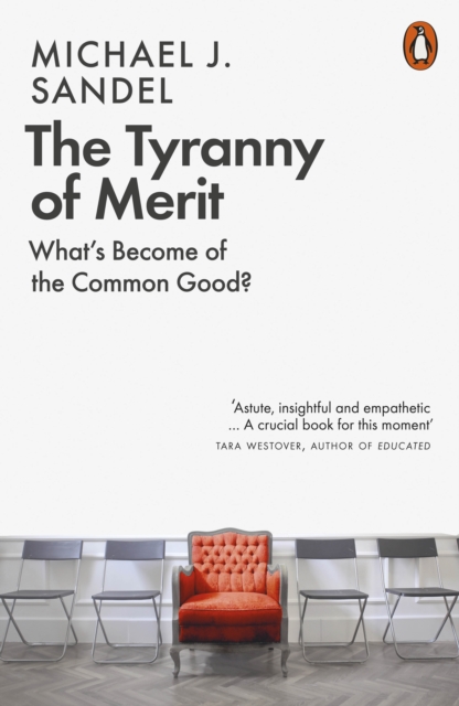 Image for The Tyranny of Merit : What's Become of the Common Good?