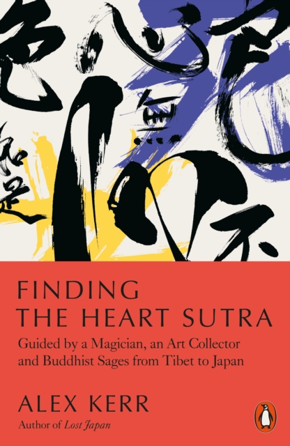 Image for Finding the Heart Sutra : Guided by a Magician, an Art Collector and Buddhist Sages from Tibet to Japan