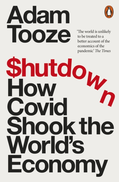 Cover for: Shutdown : How Covid Shook the World's Economy